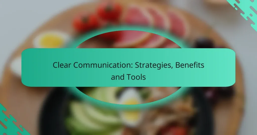 Clear Communication: Strategies, Benefits and Tools
