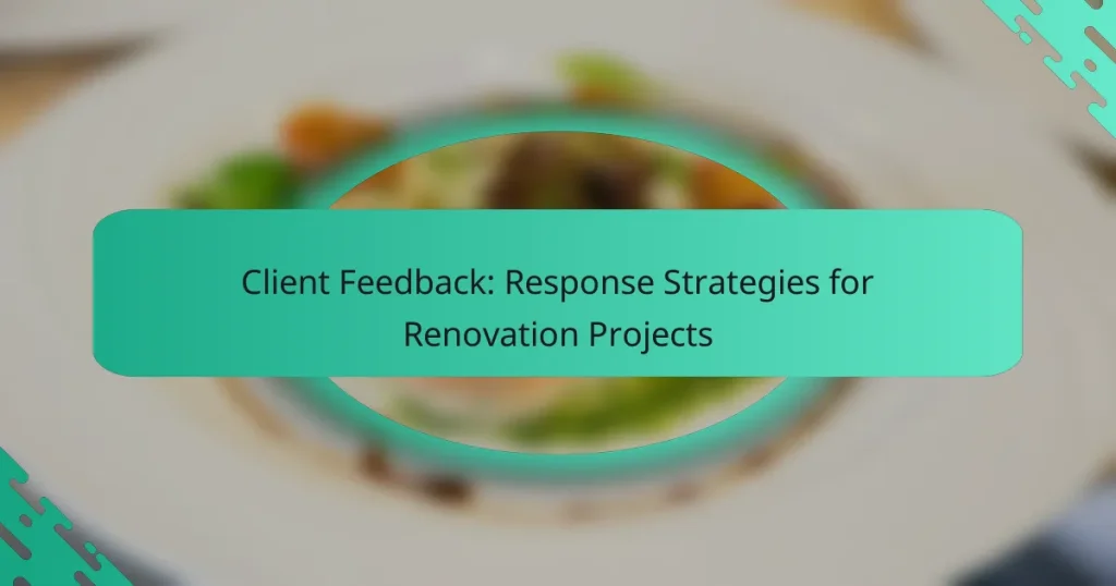 Client Feedback: Response Strategies for Renovation Projects
