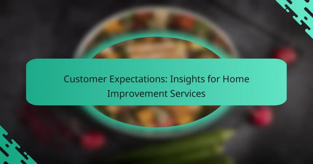 Customer Expectations: Insights for Home Improvement Services