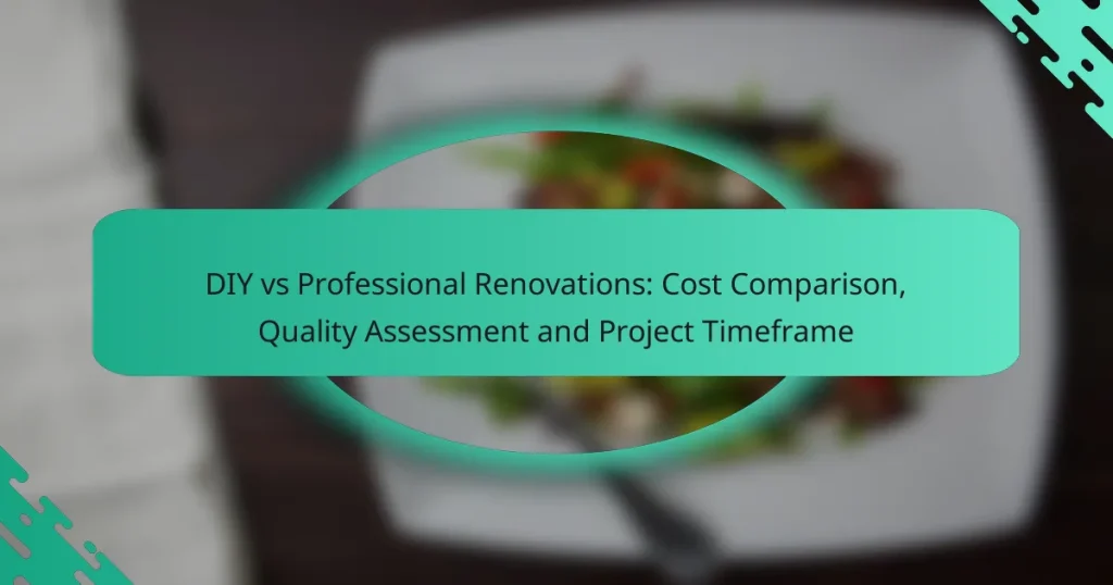 DIY vs Professional Renovations: Cost Comparison, Quality Assessment and Project Timeframe