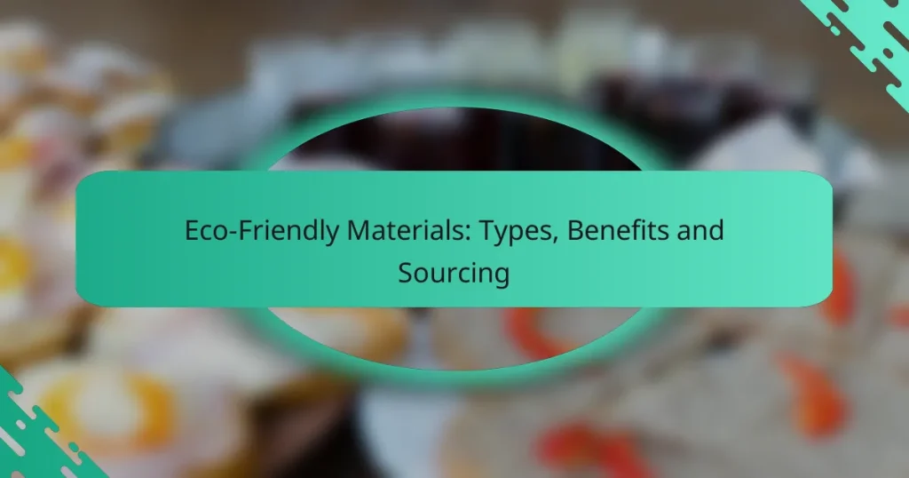 Eco-Friendly Materials: Types, Benefits and Sourcing