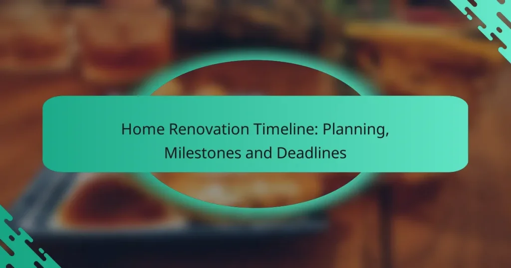 Home Renovation Timeline: Planning, Milestones and Deadlines
