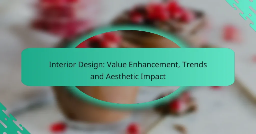 Interior Design: Value Enhancement, Trends and Aesthetic Impact