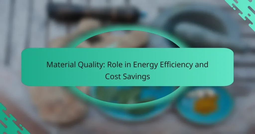 Material Quality: Role in Energy Efficiency and Cost Savings