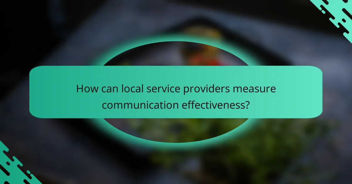 How can local service providers measure communication effectiveness?