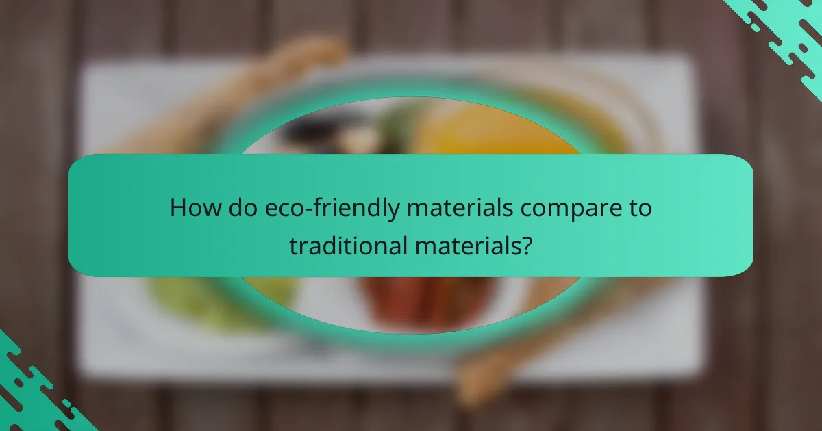 How do eco-friendly materials compare to traditional materials?