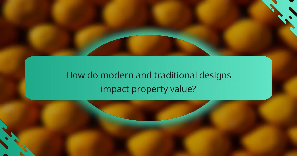 How do modern and traditional designs impact property value?