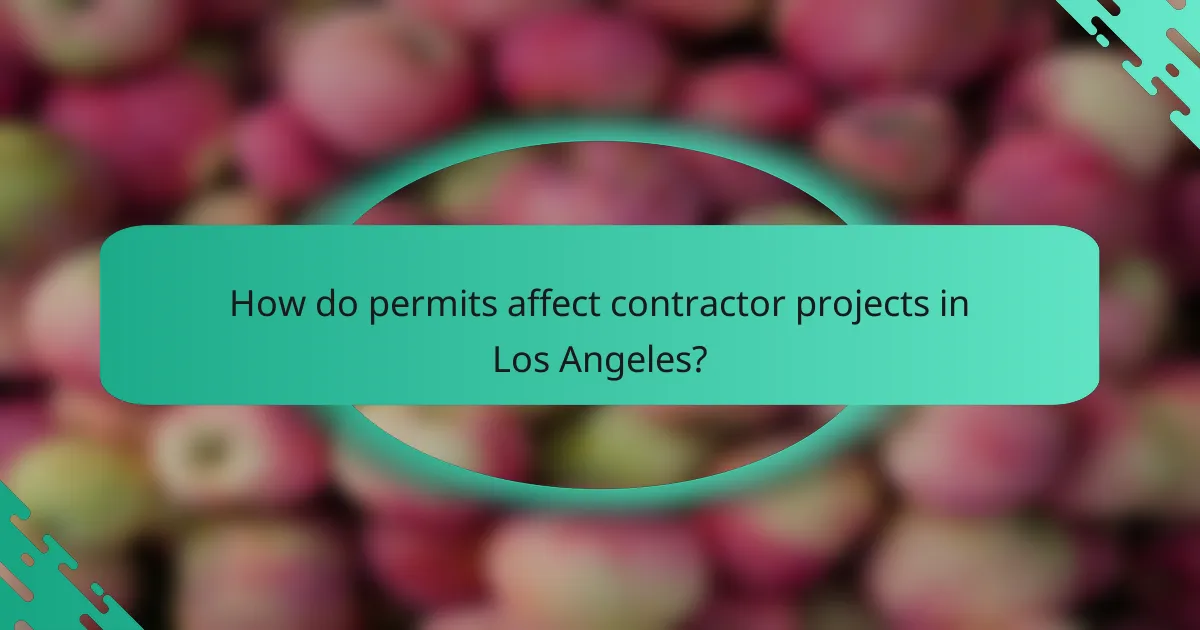 How do permits affect contractor projects in Los Angeles?