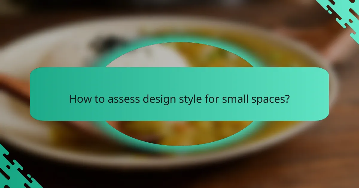 How to assess design style for small spaces?