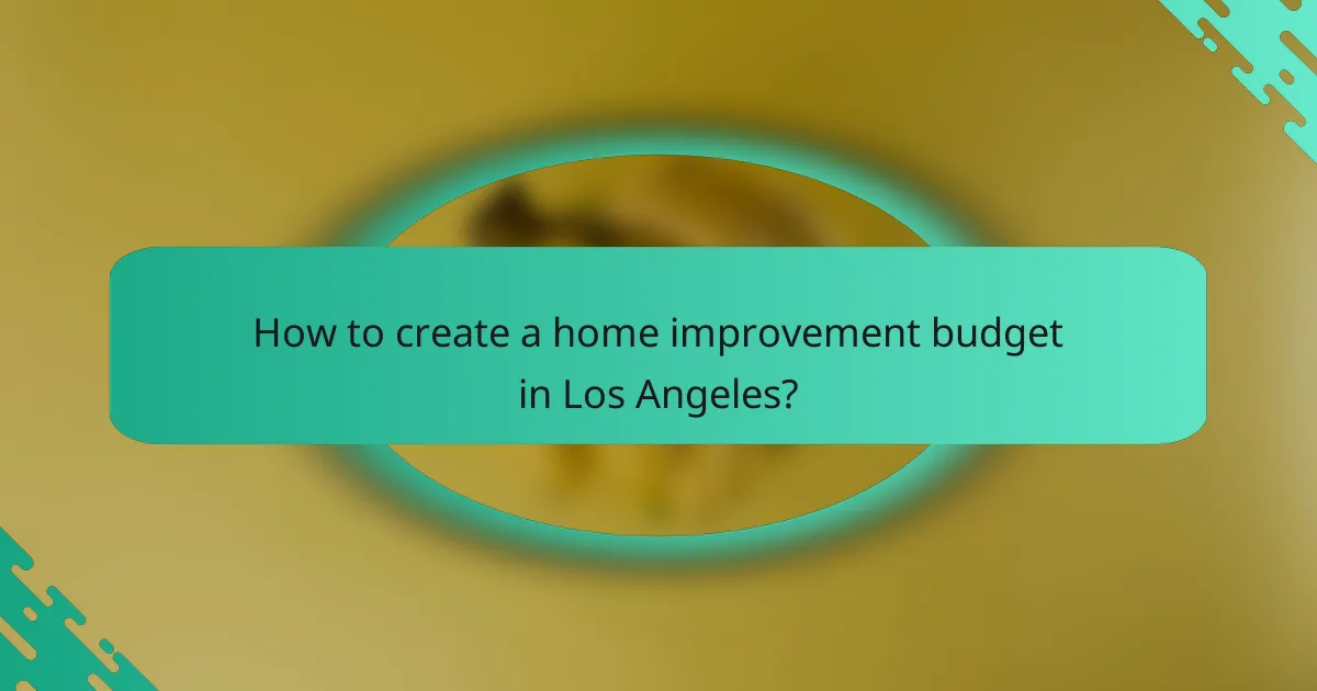 How to create a home improvement budget in Los Angeles?