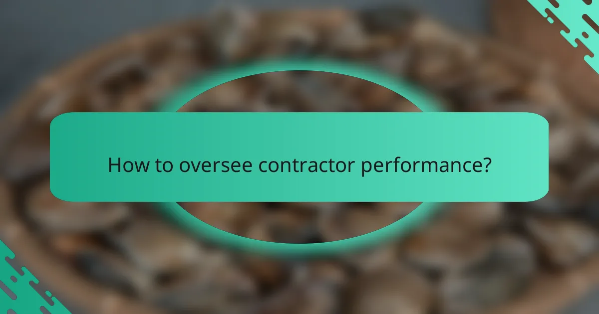 How to oversee contractor performance?