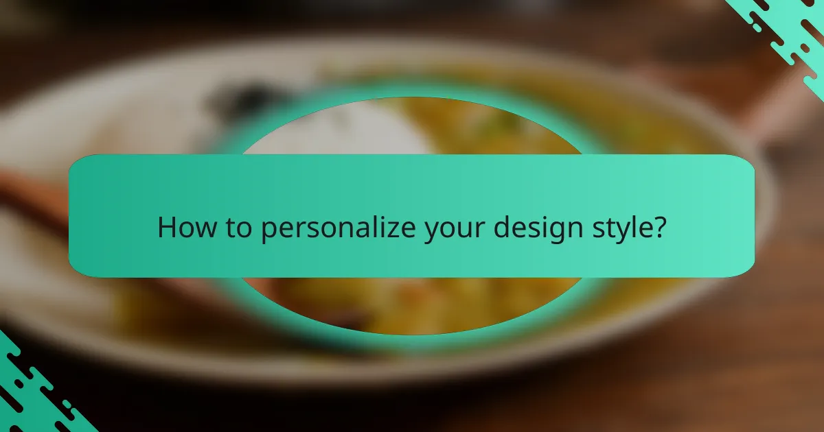 How to personalize your design style?