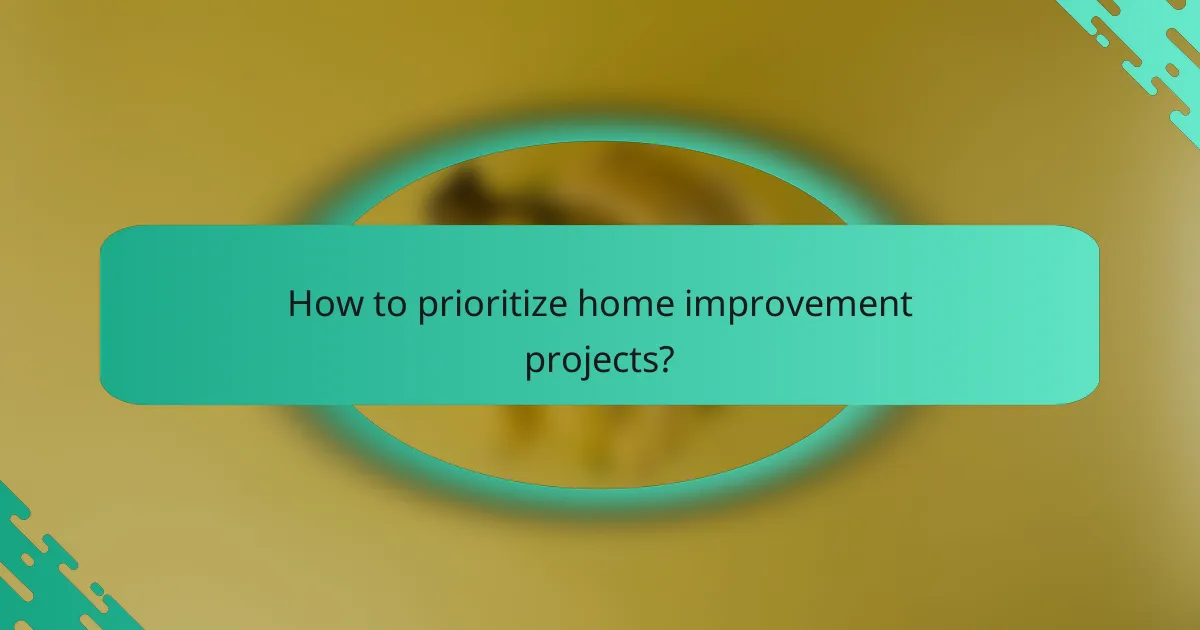 How to prioritize home improvement projects?