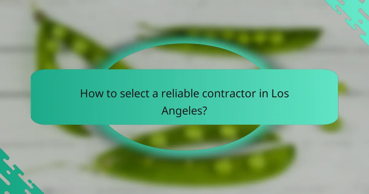 How to select a reliable contractor in Los Angeles?