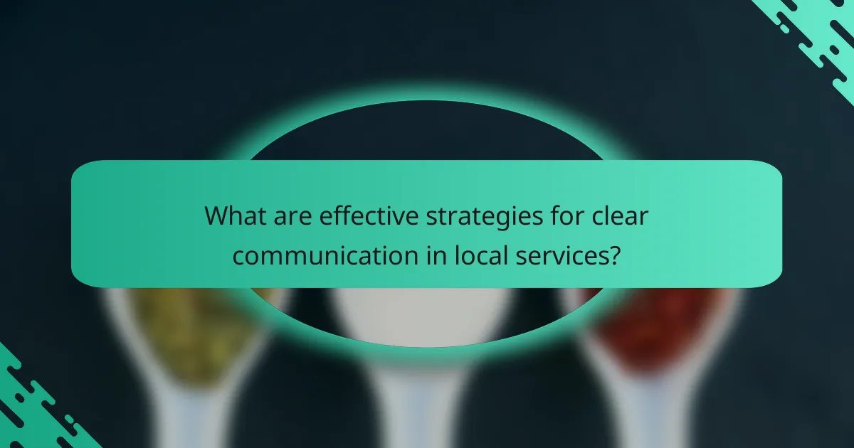 What are effective strategies for clear communication in local services?