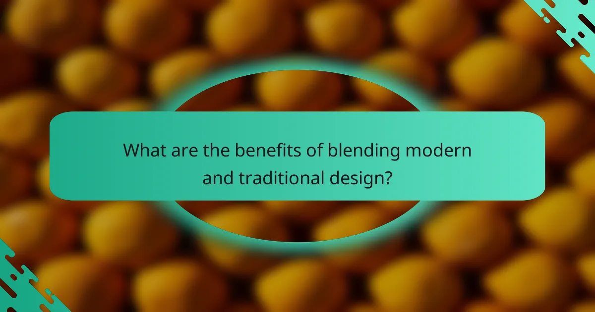 What are the benefits of blending modern and traditional design?