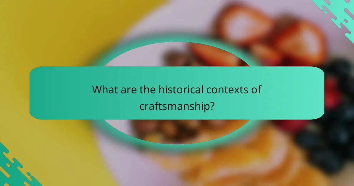 What are the historical contexts of craftsmanship?