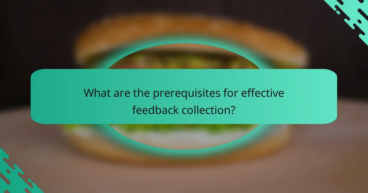 What are the prerequisites for effective feedback collection?