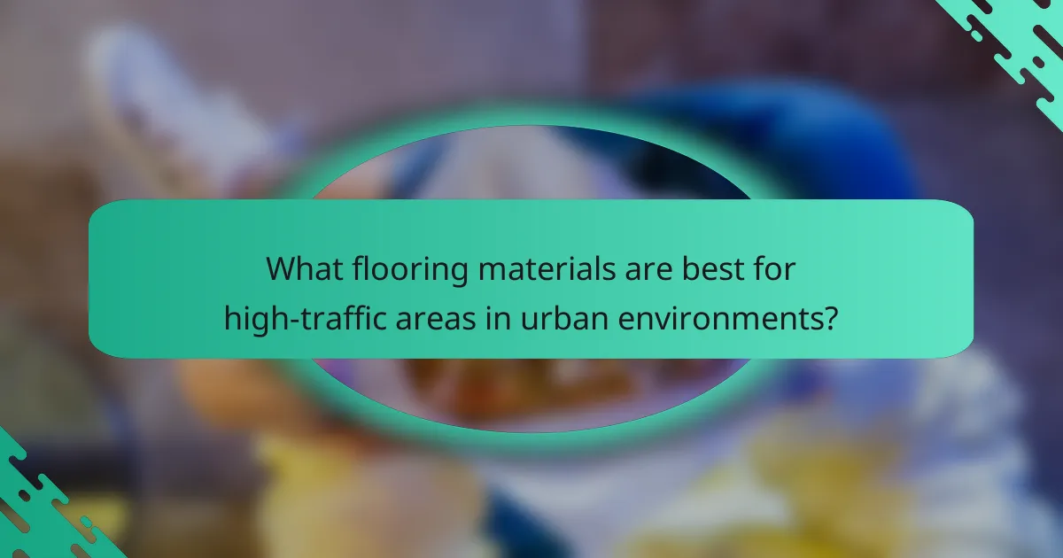 What flooring materials are best for high-traffic areas in urban environments?