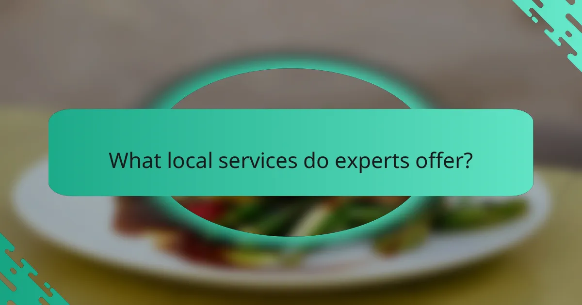 What local services do experts offer?