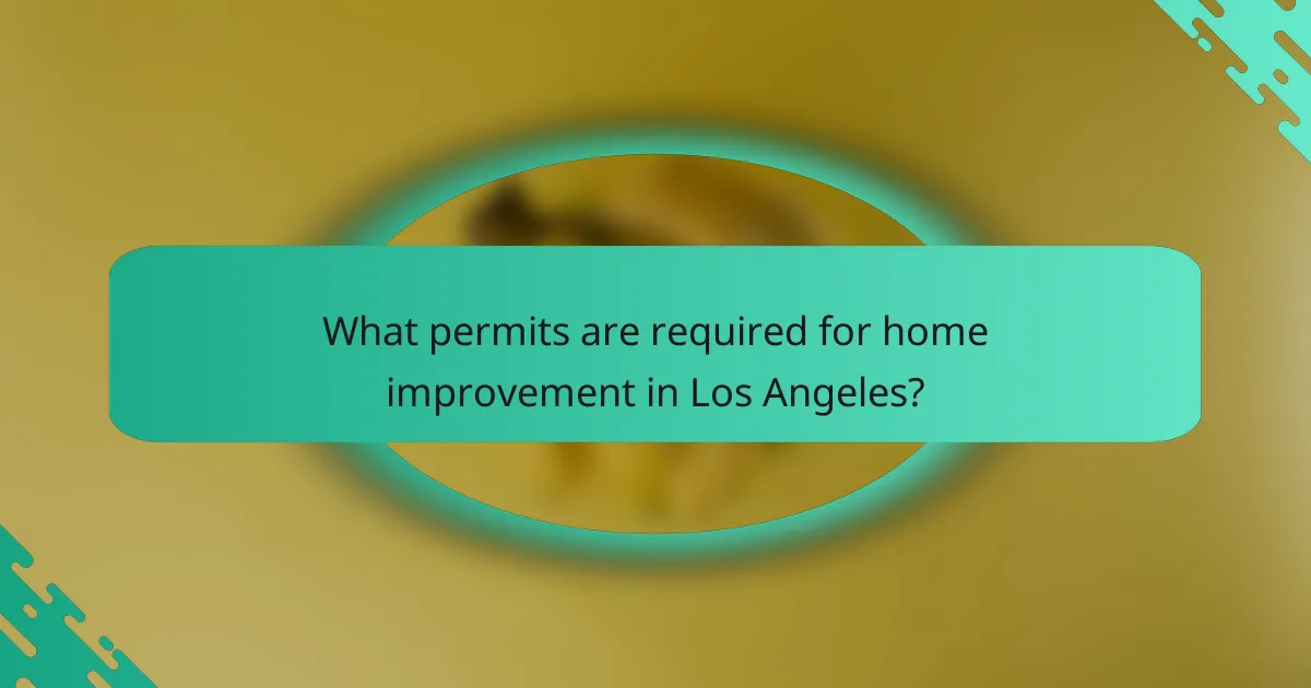 What permits are required for home improvement in Los Angeles?